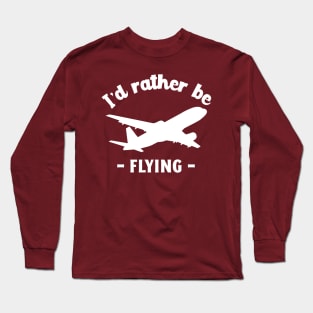 i'd rather be flying Long Sleeve T-Shirt